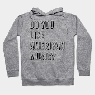 do you like american music? Hoodie